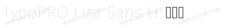 TypoPRO Fira Sans H字体转换